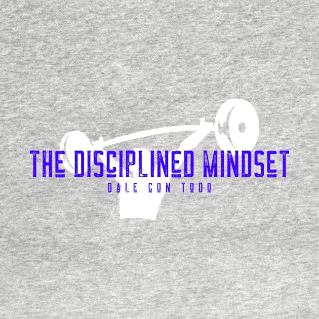 The Disciplined Mindset - dale con todo by Matching Action